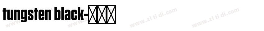 tungsten black字体转换 tungsten black字体转换